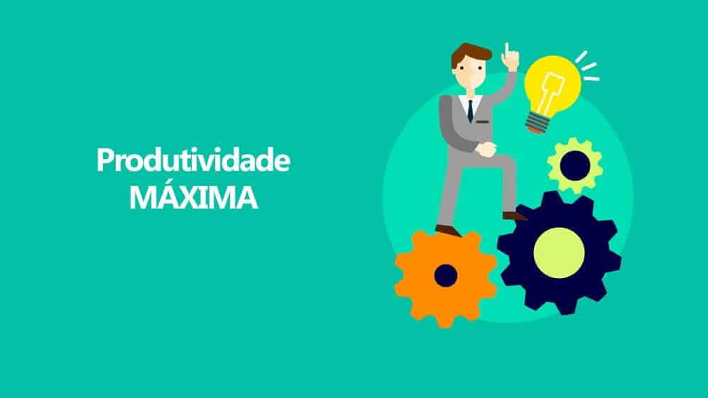 → Produtividade | Como Alcançar A Produtividade Máxima [ 07 Passos ]